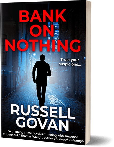 Bank On Nothing, a thriller from author Russell Govan